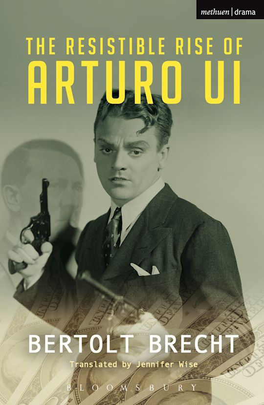 The Resistible Rise of Arturo Ui The Resistible Rise of Arturo Ui by Bertolt Brecht